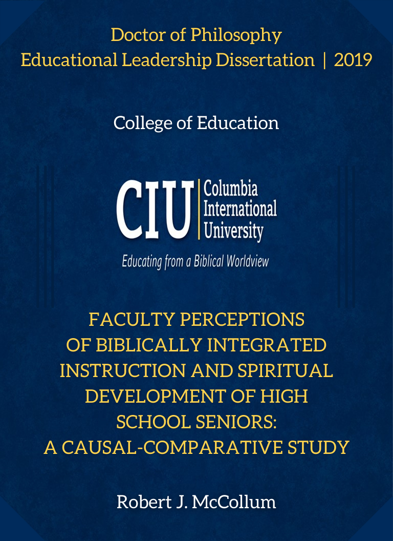 Title details for Faculty Perceptions of Biblically Integrated Instruction and Spiritual Development of High School Seniors: A Causal-Comparative Study by Robert J. McCollum - Available